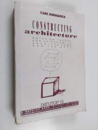 Constructing Architecture - Notes on Theory and Criticism in Architecture and the Arts