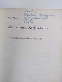 Akateeminen Karjala-seura : ylioppilasliike ja kansa 1920- ja 1930-luvulla (signeerattu, tekijän omiste)