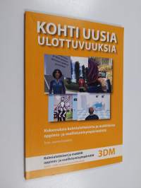 Kohti uusia ulottuvuuksia : kokemuksia kolmiulotteisista oppimis- ja osallistumisympäristöistä - kokemuksia kolmiulotteisista ja mobiileista oppimis- ja osallistu...