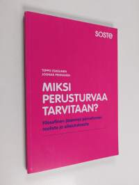 Miksi perusturvaa tarvitaan? : filosofinen jäsennys perusturvan roolista ja oikeutuksesta