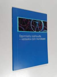 Oppimisella osallisuutta : vastauksia työn murrokseen