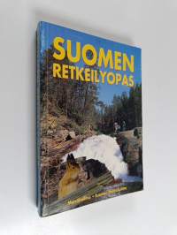 Suomen retkeilyopas : retkeilyreitit, luontopolut, retkeilyalueet, erämaa-alueet, kansallispuistot, luonnonpuistot, autiotuvat, varaustuvat