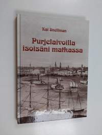Purjelaivoilla isoisäni matkassa : Albert Herman Snellman 1828-1904