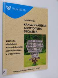 Kansainvälisesti adoptoituna Suomessa : ulkomailta adoptoitujen nuorten kokemuksia suomalaisuudesta ja erilaisuudesta