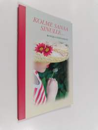Kolme sanaa sinulle... Runoja ystävyydestä