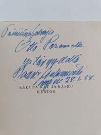 Kauppa käy ja kasku kertoo : koettua ja mietittyä (signeerattu, tekijän omiste)