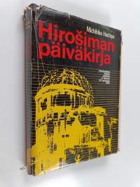 Hirosiman päiväkirja : Hirosimalaisen lääkärin päiväkirja  6. elokuuta  - 30. syyskuuta 1945