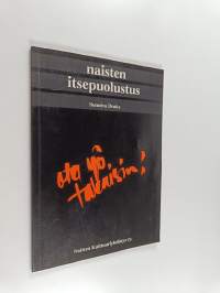 Naisten itsepuolustus : ota yö takaisin!