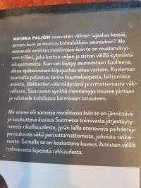 Me emme elä samassa maailmassa / Karita Sainio. P.2016.Lapsena läheisten sisarusten elämän tarina. Veljen huumeiden käyttö, kuolema. Sisaren jälkiseuraukset jne.