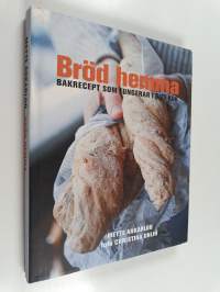 Bröd hemma : bakrecept som fungerar i ditt kök