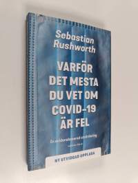 Varför det mesta du vet om covid-19 är fel