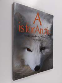A is for Arctic : Natural Wonders of Polar World