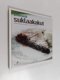 Pehmeät suklaakakut : suklaata rakastavan kotileipurin uudet ja vanhat suosikit
