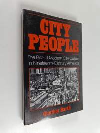 City people : the rise of modern city culture in nineteenth-century America