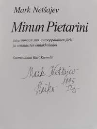 Minun Pietarini : Inkerinmaan suo, eurooppalainen järki ja venäläisten ennakkoluulot (signeerattu)