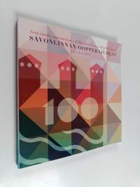 Savonlinnan oopperajuhlat 2012 : 5.7.-4.8.2012 : Sata vuotta, sata tarinaa : A hundred years, a hundred stories = Savonlinna Opera Festival - Savonlinna opera fes...