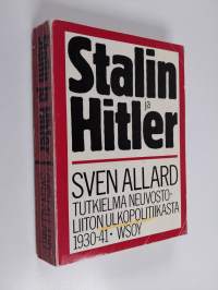 Stalin ja Hitler : tutkielma Neuvostoliiton ulkopolitiikasta vuosina 1930-1941