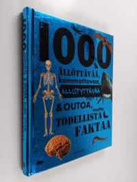 Yli 1000 ällöttävää, kammottavaa, ällistyttävää &amp; outoa, mutta todellista faktaa