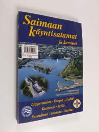 Saimaan käyntisatamat ja kanavat : Lappeenranta, Kuopio, Iisalmi, Kiuruvesi, Syväri, Savonlinna, Joensuu, Nurmes - Vuoksen vesistön käyntisatamat ja kanavat