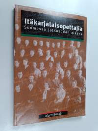 Itäkarjalaisopettajia Suomessa jatkosodan aikana : Itä-Karjalan sotilashallintoesikunnan opettajaleiri 1941-1944