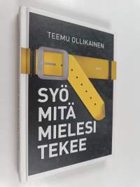 Syö mitä mielesi tekee