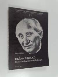 Elävä kirkko : Romano Guardinin ekklesiologia = Lebendige Kirche : die Ekklesiologie Romano Guardinis