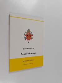 Deus caritas est = Jumala on rakkaus : hänen pyhyytensä paavi Benedictus XVI:n kiertokirje piispoille, papeille ja diakoneille, Jumalalle vihityille sekä kaikille...