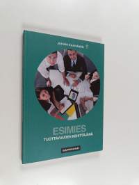 Esimies tuottavuuden kehittäjänä