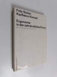 Ergonomie in der zahnärztlichen Praxis : ein Wegweiser für den praktischen Zahnarzt