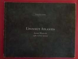 Uponnut Atlantis - Jarmo Mäkilän 1980-luvun kuvat.  (Kuva-albumi, postmodernismi,  sopiva keräilykappaleeksi)
