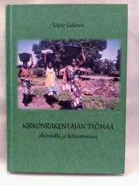 Kirkonrakentajan työmaa : ulkomailla ja kotisuomessa (signeerattu)