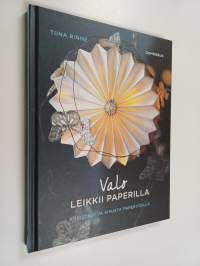 Valo leikkii paperilla : koristele ja sisusta paperitöillä