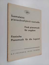 Suomalaisia pianosävellyksiä nuorisolle = Finsk pianomusik för ungdom = Finnische Pianomusik für die Jugend