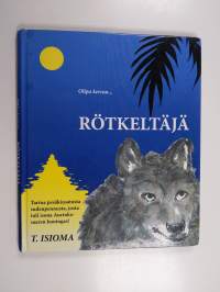 Olipa kerran... Rötkeltäjä : tarina pesäkiusatusta sudenpennusta, josta tuli isona Aurinkosaaren kuningas!
