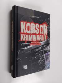 Korson kriminaalit : rikostarinoita 1960−80-luvuilta (signeerattu)