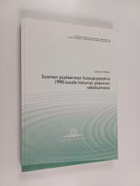 Suomen psykiatrinen hoitojärjestelmä 1990-luvulla historian jatkumon näkökulmasta (signeerattu, tekijän omiste)