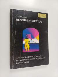 Hengen kosketus : Arkkityypit, jumalat ja henget shamanismissa, unissa, sairauksissa ja rakkaudessa
