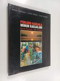 Pohjois-Karjala : Minun Karjalani
