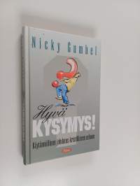 Hyvä kysymys! : Käytännöllinen johdatus kristilliseen uskoon