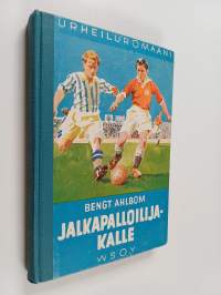 Jalkapalloilija-Kalle : kertomus nuorisolle jalkapallourheilusta