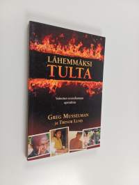 Lähemmäksi tulta : vainotun seurakunnan opetuksia