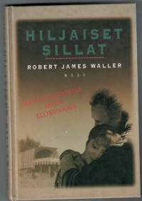 Hiljaiset sillat / Robert James Waller.Kovakantinen.P.1995. Kirjan mukana elää usko pysyvästäkin rakkaudesta  USA:n bestseller listoilla 36 viikkoa ilmestyesssään