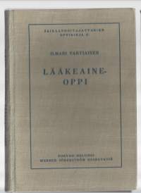 Sairaanhoitajattarien oppikirja. 2, Lääkeaineoppi : (farmakologia)KirjaVartiainen, Ilmari  ; Sairaanhoitajatarjärjestö. Oppikirjakomitea  ; WSOY 1940.