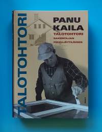 Talotohtori - Rakentajan pikkujättiläinen.  (Perinnerakentaminen, vanhan korjaus, restaurointi, rakennuskulttuuri, rakennusmateriaalit)