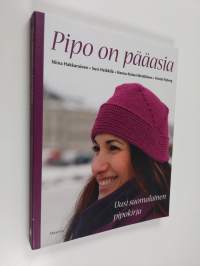 Pipo on pääasia : uusi suomalainen pipokirja