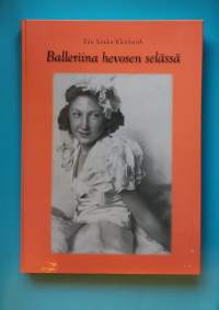 Ballerina hevosen selässä. (Sirkushistoria, sirkustaide, muistelmateos, sirkustaiteilijat)