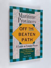 The Maritime Provinces - Off the Beaten Path : A Guide to Unique Places