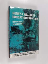 Henry A. Wallace&#039;s Irrigation Frontier - On the Trail of the Corn Belt Farmer, 1909 (lukematon)
