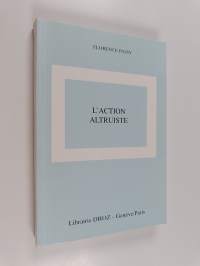 L&#039;action altruiste - contraintes et opportunités de l&#039;engagement dans les mouvements sociaux