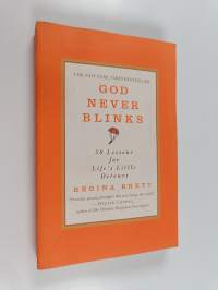 God Never Blinks - 50 Lessons for Life&#039;s Little Detours